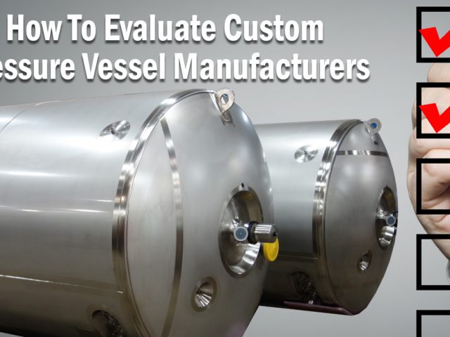 How to Evaluate a Custom Pressure Vessel Manufacturing Partner